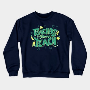 Teachers Gonna Teach // Cute Teacher Appreciation Doodle Crewneck Sweatshirt